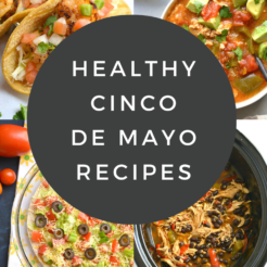 These Healthy Cinco de Mayo recipes are low calorie versions of traditional favorites. Gluten free and made lighter for lunch and dinner.
