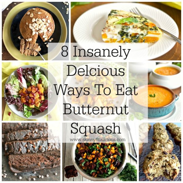 8 Insanely Delicious Ways To Eat Butternut Squash Skinny Fitalicious®