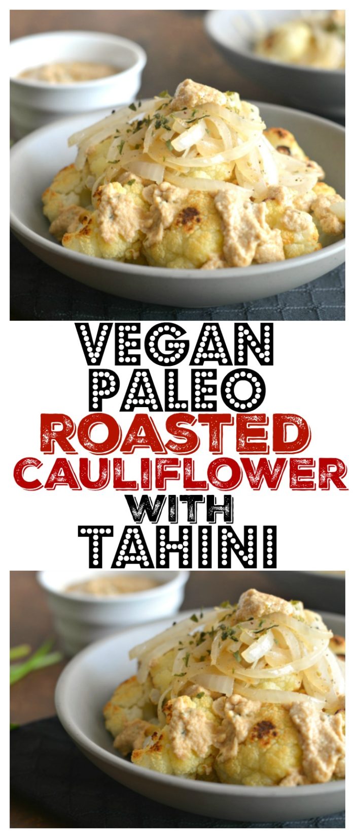 Caramelized Cauliflower With Tahini {GF, Paleo, Vegan, Low Cal