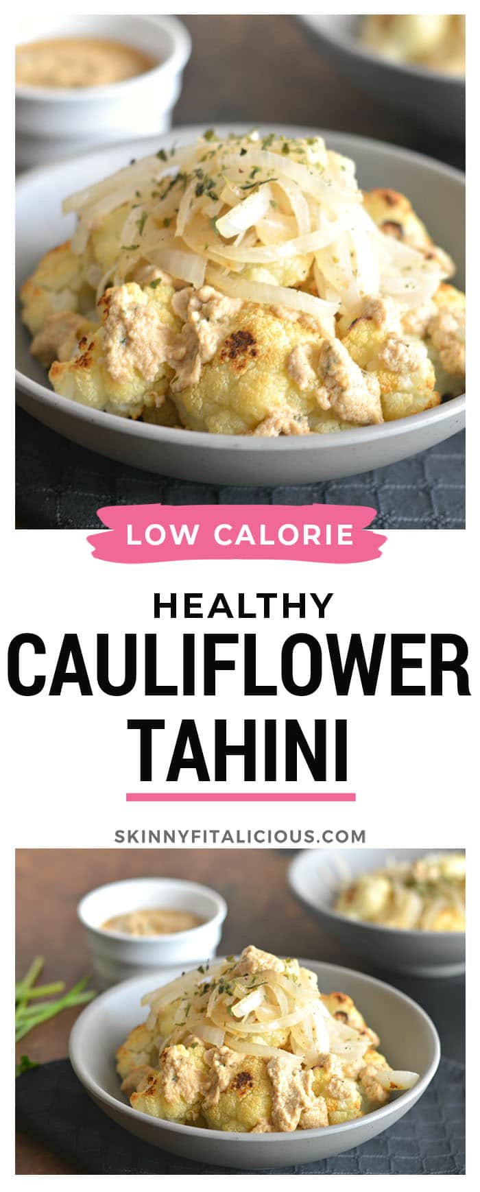 Golden roasted Caramelized Cauliflower with Tahini and fried onions. A delicious gluten free, Paleo, Vegan, low calorie dish that makes a tasty side or appetizer! Gluten Free, Paleo, Vegan, Low Calorie