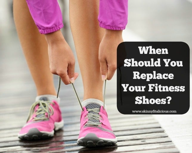 When Should You Replace Your Fitness Shoes - Skinny Fitalicious®