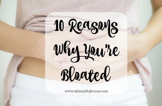 10 Reasons Why You Are Bloated