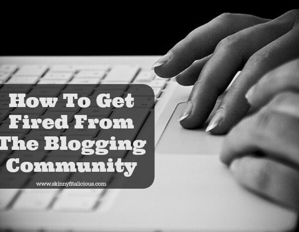 How To Get Fired From The Blogging Community
