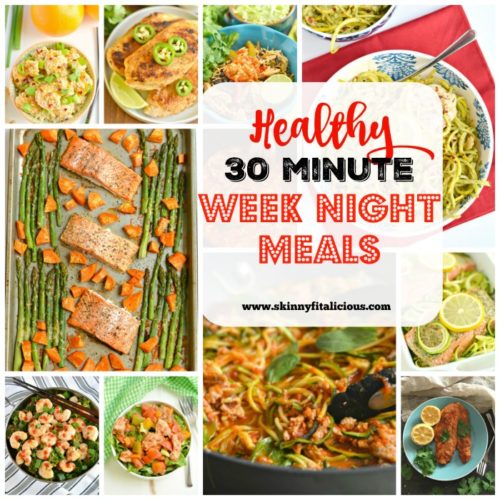 Healthy 30 Minute Week Night Meals With Prep Tips Skinny Fitalicious®