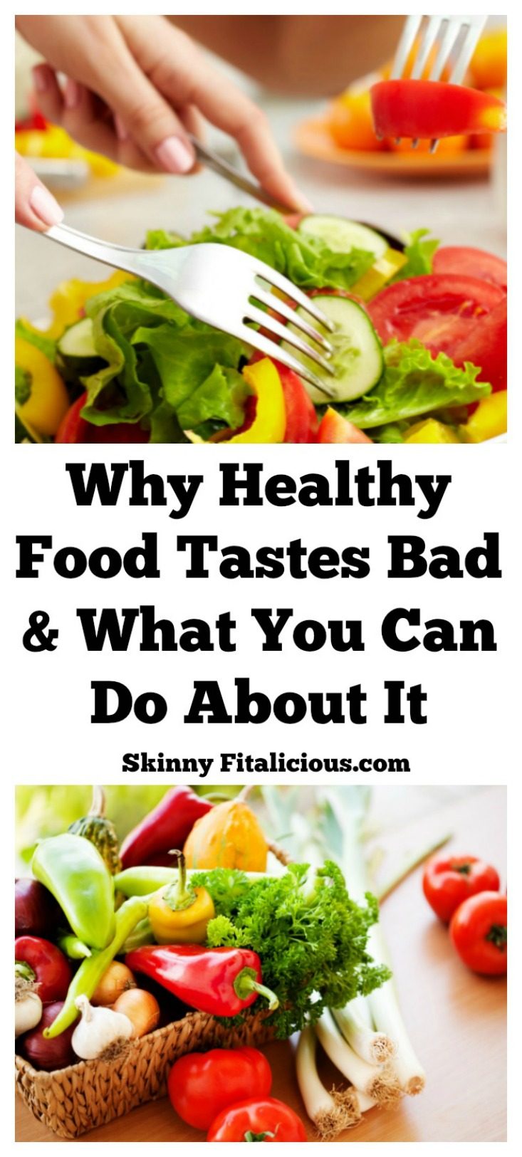 There's no doubt healthy food tastes good. Not that many people are faking liking it. What you have to ask yourself is why healthy food tastes bad to you?