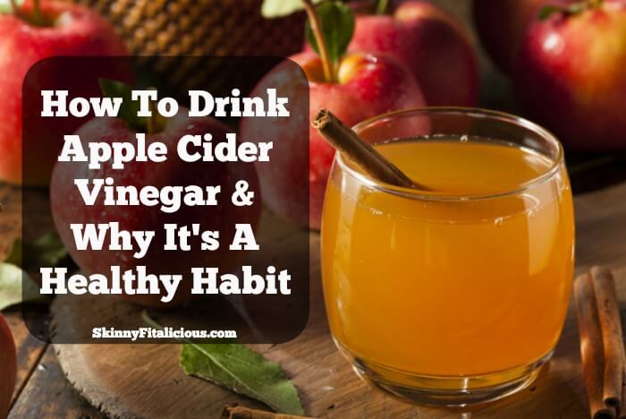 Drinking apple cider vinegar is a healthy habit. Here's How To Drink Apple Cider Vinegar and why it's a healthy habit you can before or after a workout.