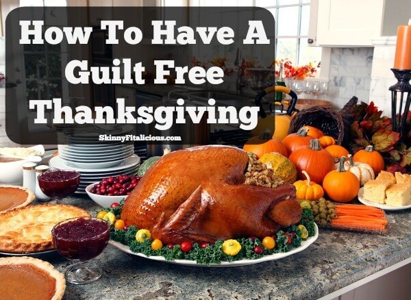 Today I'm sharing three ways to have a Guilt Free Thanksgiving while keeping yourself feeling good physically, and positive mentally.