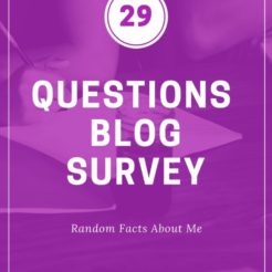 Readers are always asking questions about me so I thought this 29 questions survey was a fun way to share more random facts about me!