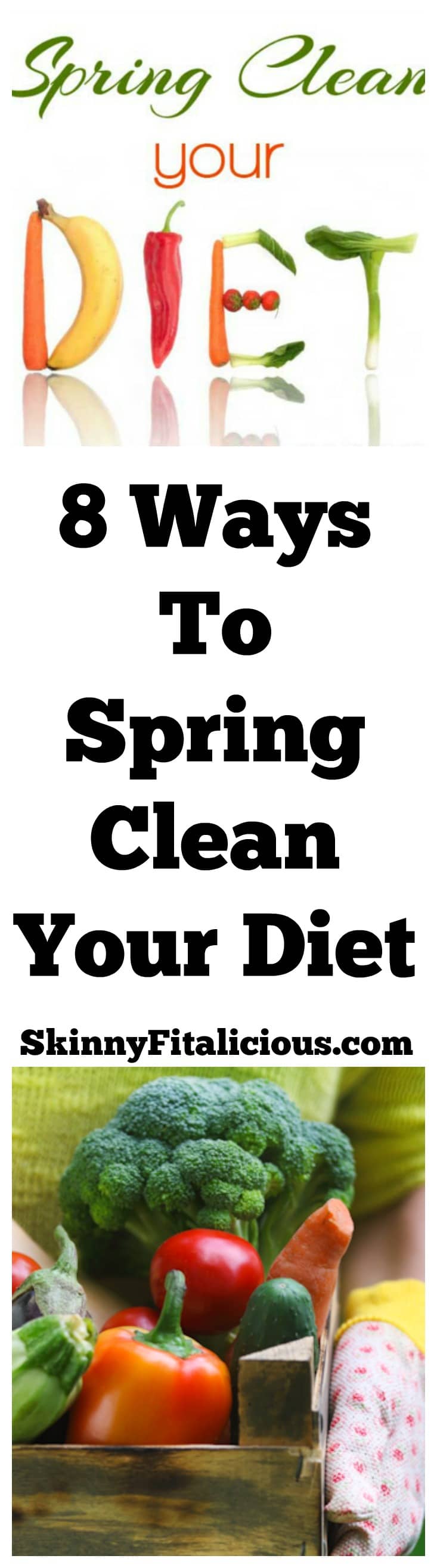 8 Ways To Spring Clean Your Diet! Whether your goal is to lose weight or be healthy there's no better time than now! Get on track with this checklist.