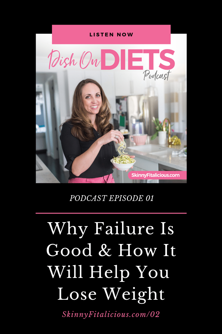 In this podcast episode, I explain Why You're Not A Failure when you trying to lose weight and why failing will help you reach your weight loss goals.
