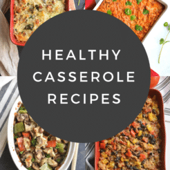 Healthy Casserole Recipes made lighter, nutritious and gluten free. These healthy recipes are low sugar, easy and comforting dinner meals.