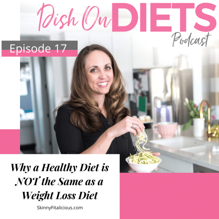 In this Dish On Ditching Diets podcast hear why a healthy diet is not the same as a weight loss diet. Eating foods that seem healthy make it harder.