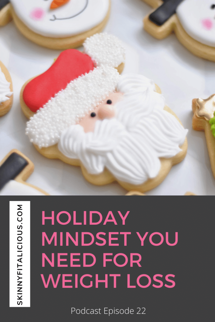 In this Dish on Ditching Diets podcast episode, learn the holiday mindset for weight loss and why mindset is critical to your success.