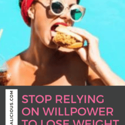 Women who desire weight loss often rely on willpower and cutting out foods. Here's why you must stop relying on willpower to lose weight.