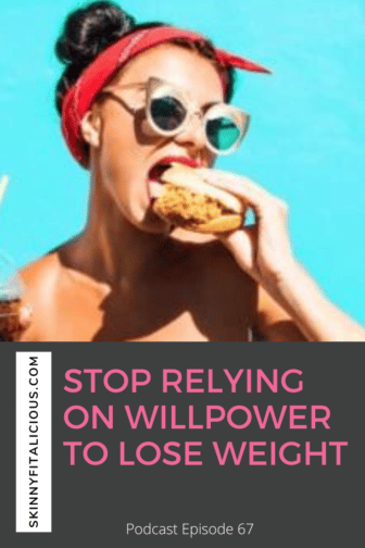 Women who desire weight loss often rely on willpower and cutting out foods. Here's why you must stop relying on willpower to lose weight.