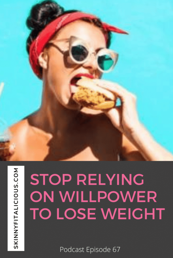 Women who desire weight loss often rely on willpower and cutting out foods. Here's why you must stop relying on willpower to lose weight.