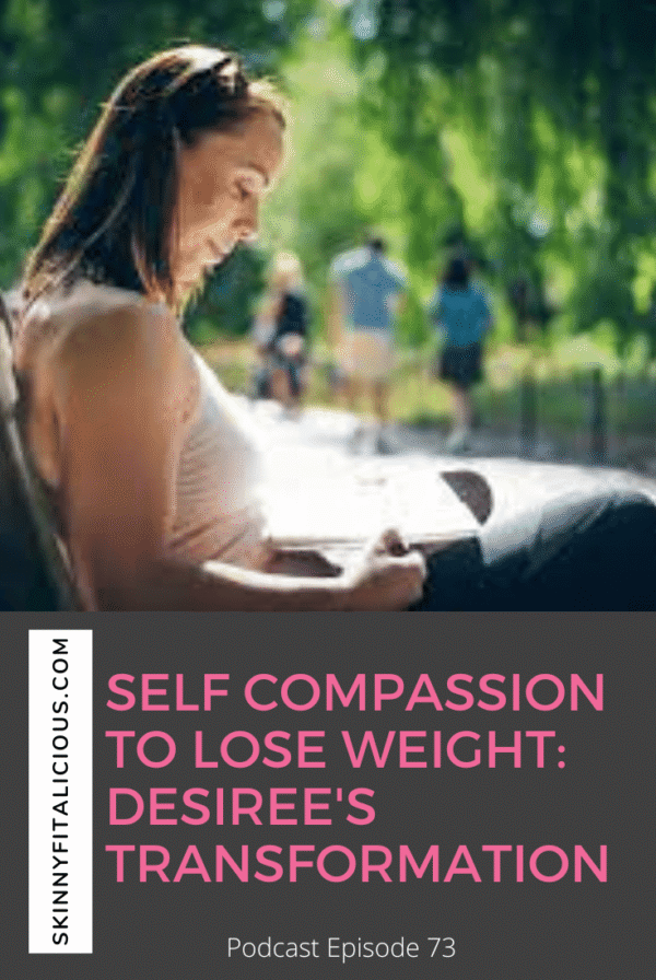Desiree thought weight loss was about food. She learned self compassion to lose weight and that her overeating really wasn't about the food.