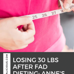 Listen to how Anne lost 30 pounds after having a baby and fad dieting since she was 12, why carbs aren't evil and the mindset shifts she made!
