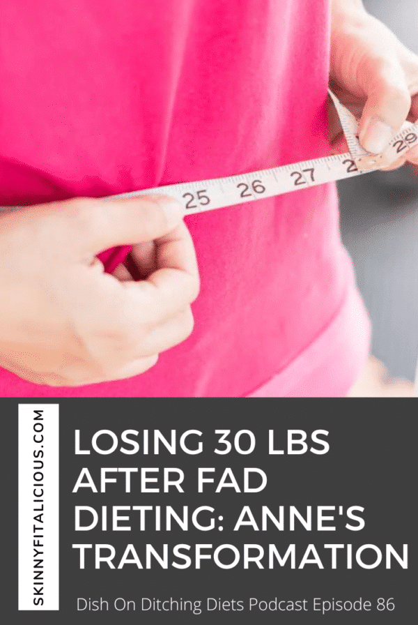 Listen to how Anne lost 30 pounds after having a baby and fad dieting since she was 12, why carbs aren't evil and the mindset shifts she made!
