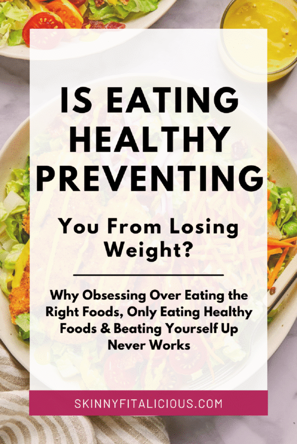 salad with words over it that says is eating healthy preventing you from losing weight.
