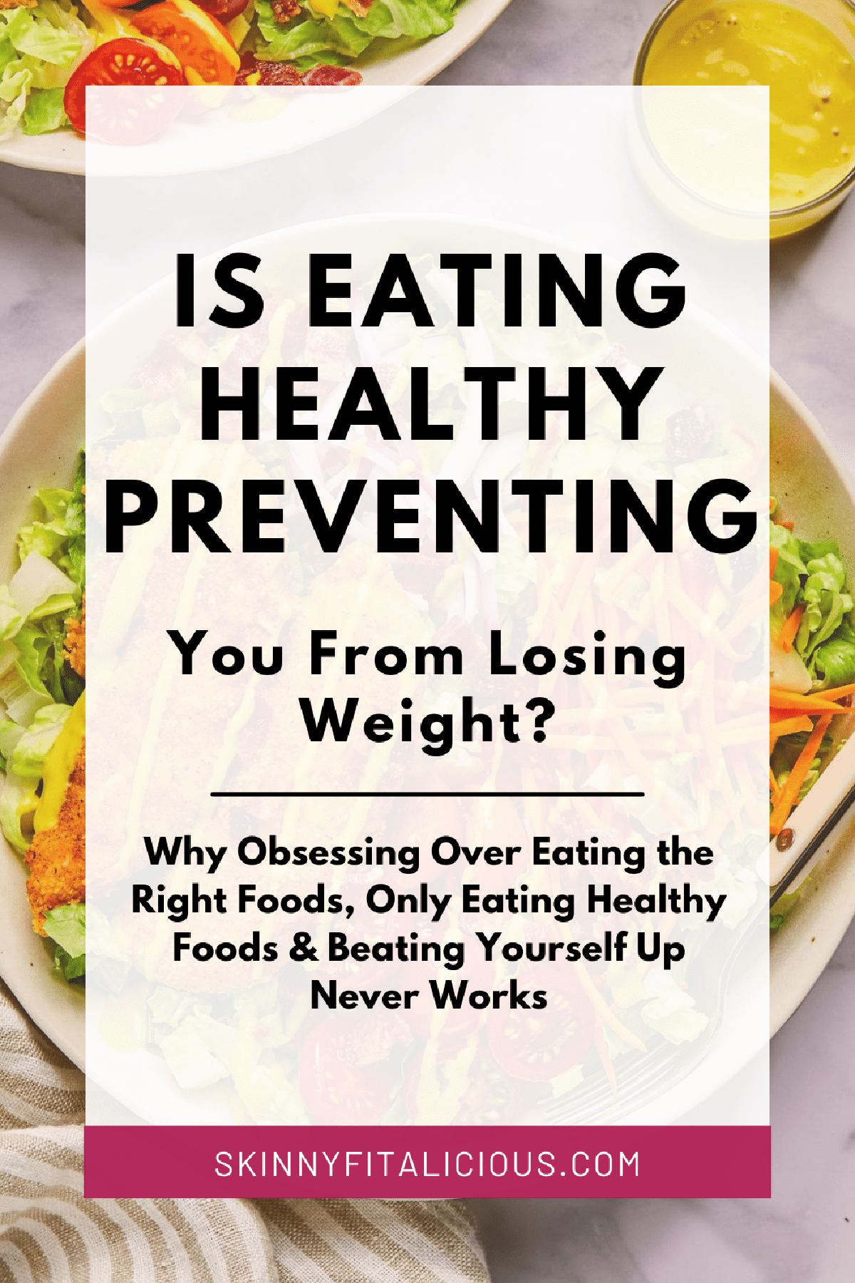 salad with words over it that says is eating healthy preventing you from losing weight.