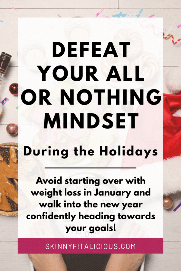 picture with words that say defeat your all or nothing mindset during the holidays.