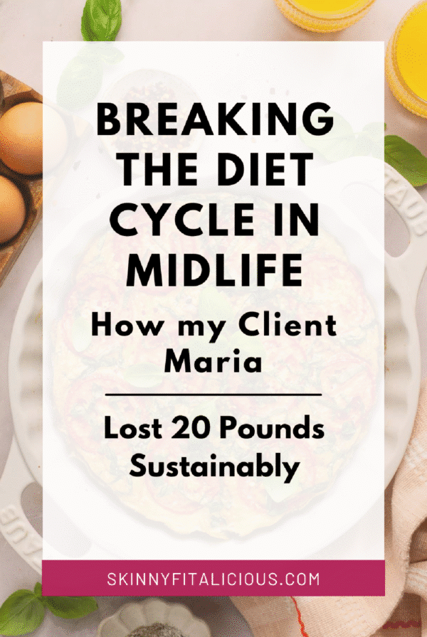 a picture that has the words on it that says breaking the diet cycle in midlife how my client Maria lost 20 pounds sustainably.