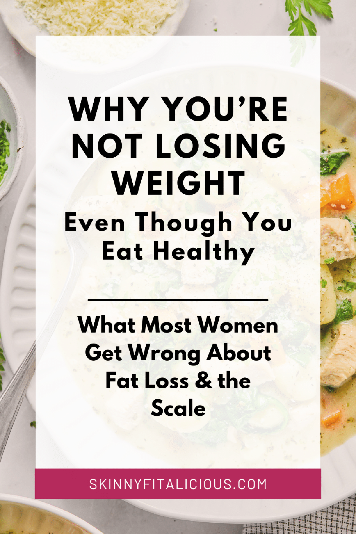 picture that says why you're not losing weight even though you eat healthy - what most women get wrong about fat loss and the scale.