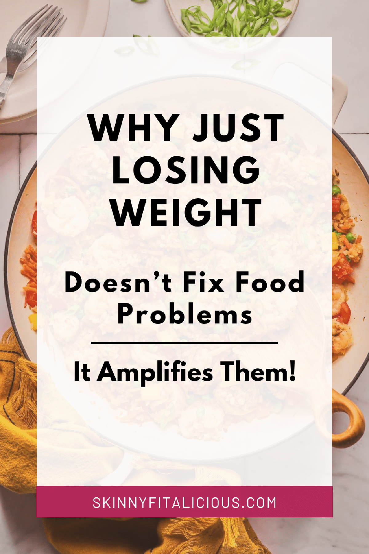 Picture with words that say why just losing weight doesn't fix food problem it amplifies them.
