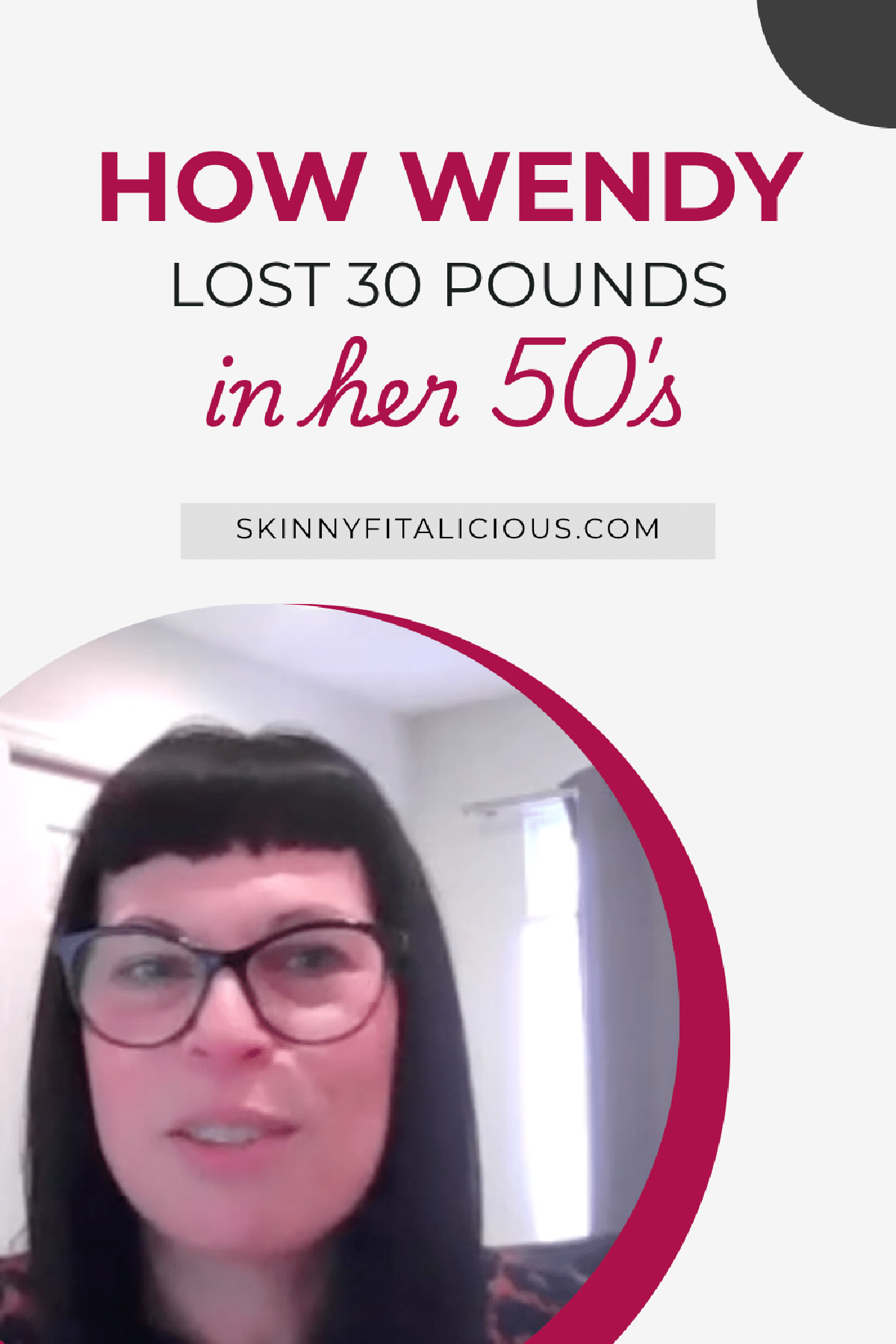 Picture of a middle aged woman in black glasses that says how Wendy lost 30 pounds in her 50's.