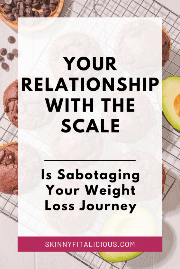 white background that says your relationship with the scale is sabotaging your weight loss journey