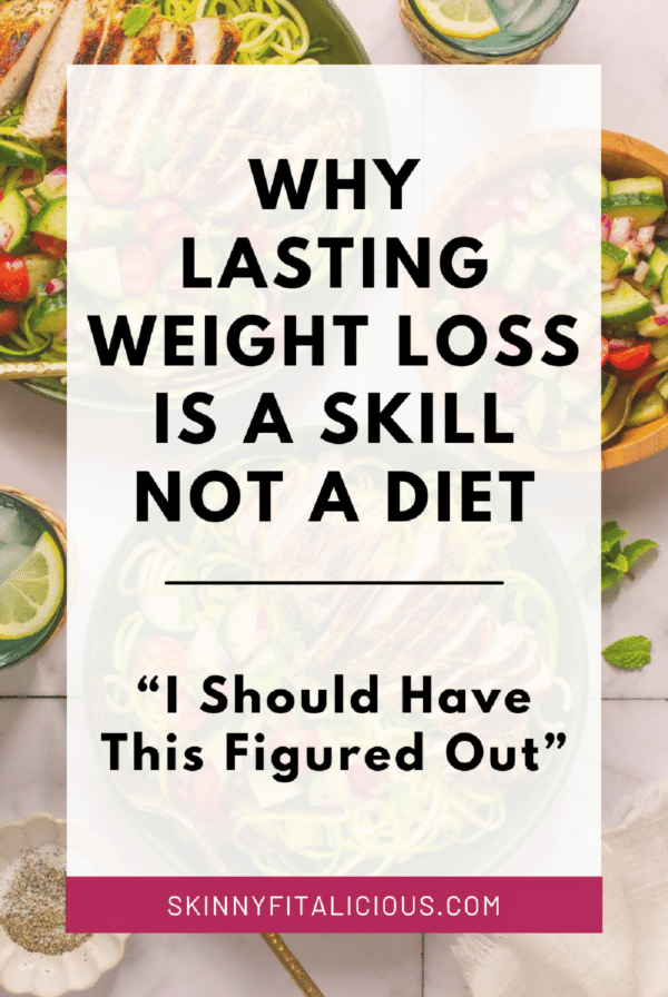 picture that says why lasting weight loss is a skill not a diet "I should have this figured out."