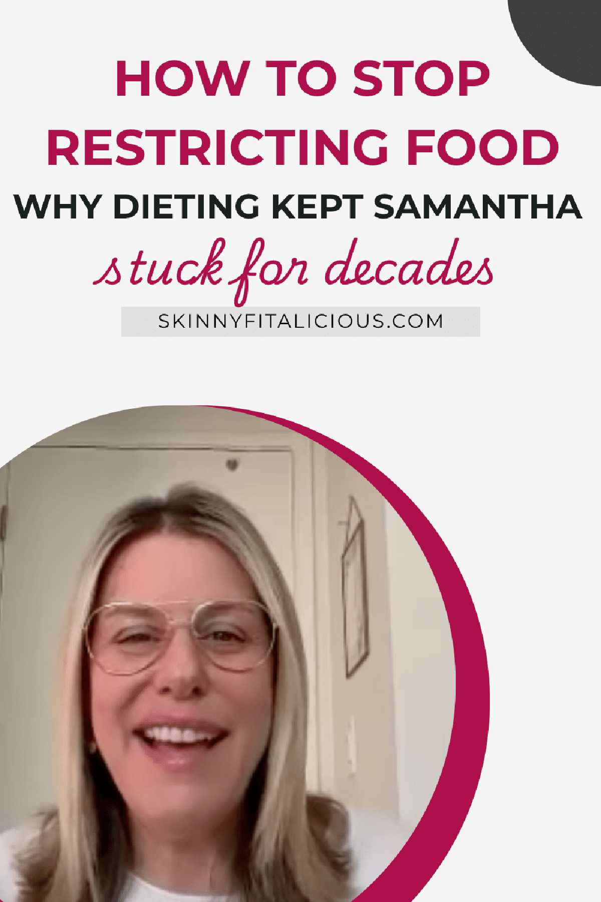 picture of a woman in glasses that says how stop restricting food why dieting kept Samantha stuck for decades.